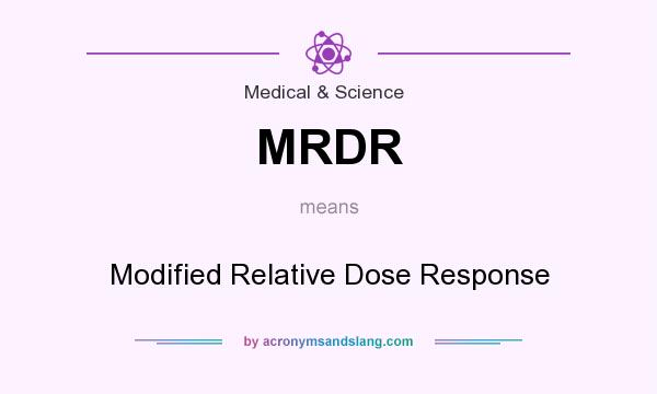 What does MRDR mean? It stands for Modified Relative Dose Response