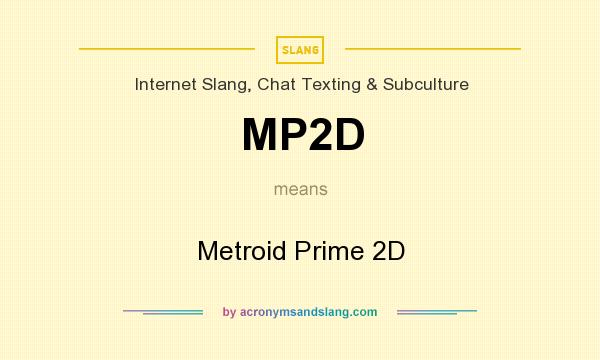 What does MP2D mean? It stands for Metroid Prime 2D