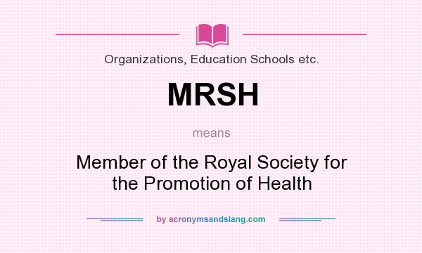 What does MRSH mean? It stands for Member of the Royal Society for the Promotion of Health