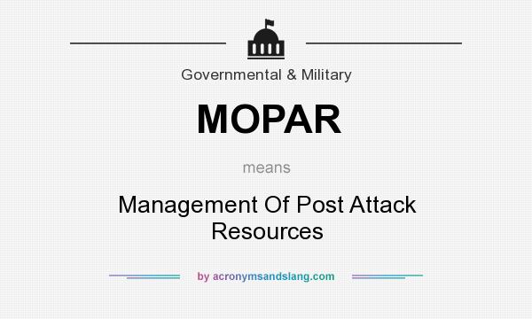 What does MOPAR mean? It stands for Management Of Post Attack Resources