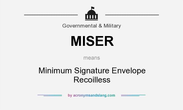 What does MISER mean? It stands for Minimum Signature Envelope Recoilless