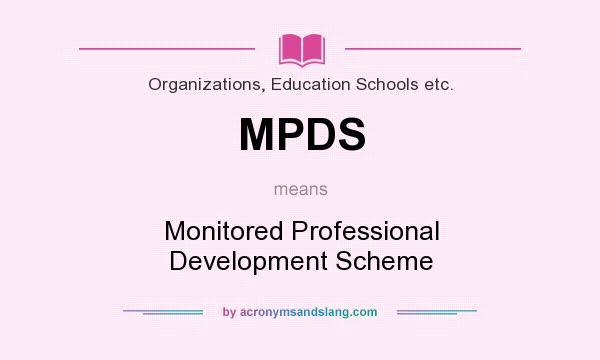 What does MPDS mean? It stands for Monitored Professional Development Scheme