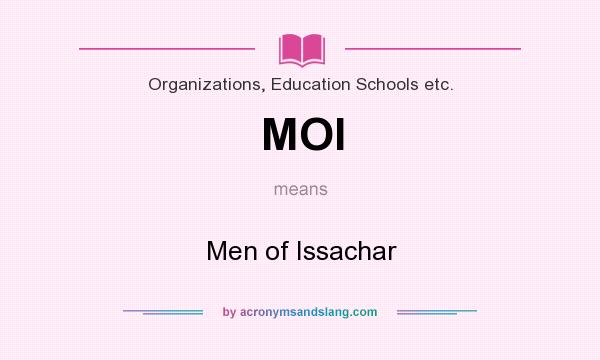 What does MOI mean? It stands for Men of Issachar