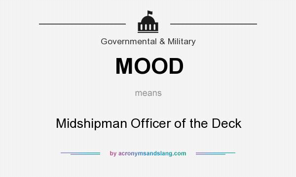 What does MOOD mean? It stands for Midshipman Officer of the Deck