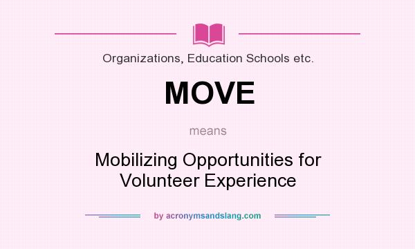 What does MOVE mean? It stands for Mobilizing Opportunities for Volunteer Experience