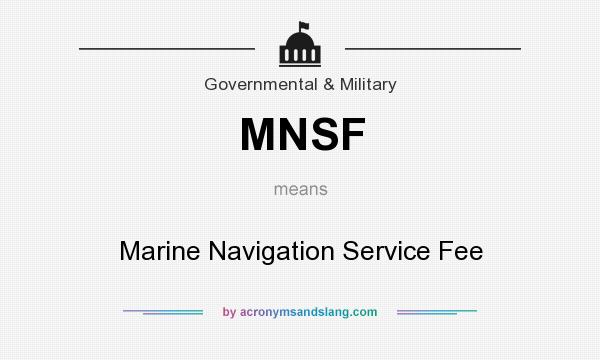 What does MNSF mean? It stands for Marine Navigation Service Fee