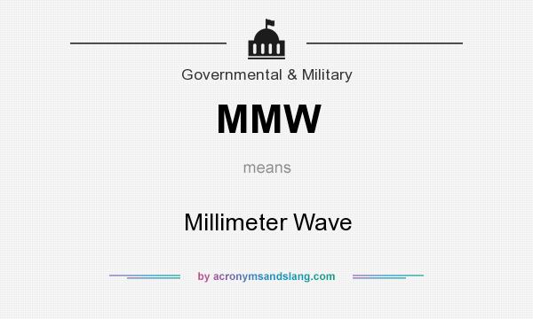 What does MMW mean? It stands for Millimeter Wave