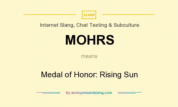 What does MOHRS mean? It stands for Medal of Honor: Rising Sun