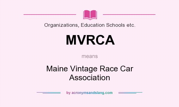 What does MVRCA mean? It stands for Maine Vintage Race Car Association