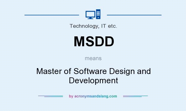 What does MSDD mean? It stands for Master of Software Design and Development