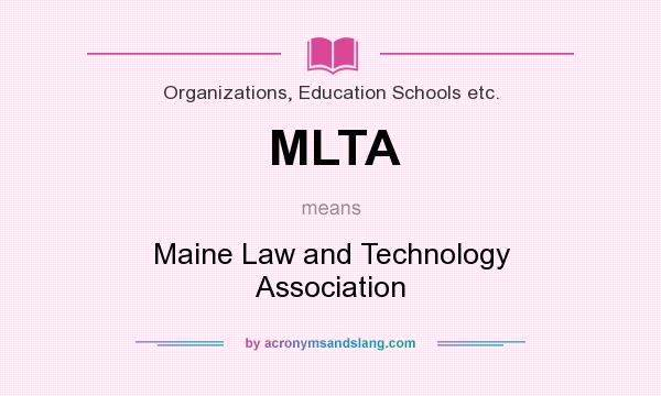What does MLTA mean? It stands for Maine Law and Technology Association