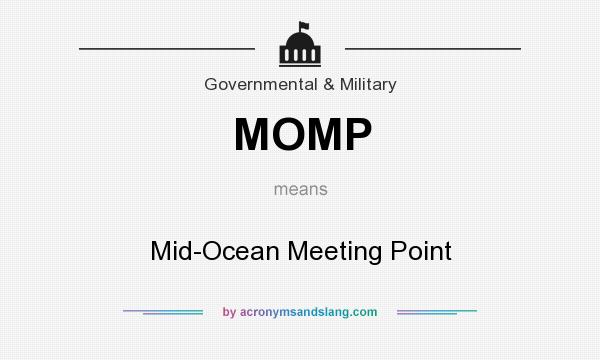 What does MOMP mean? It stands for Mid-Ocean Meeting Point