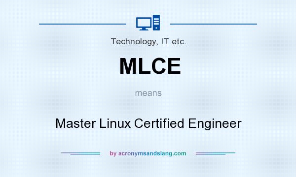 What does MLCE mean? It stands for Master Linux Certified Engineer