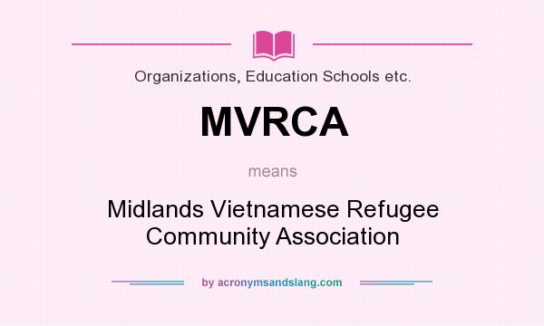 What does MVRCA mean? It stands for Midlands Vietnamese Refugee Community Association