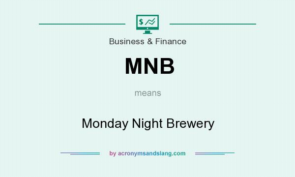 What does MNB mean? It stands for Monday Night Brewery