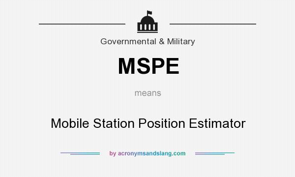 What does MSPE mean? It stands for Mobile Station Position Estimator