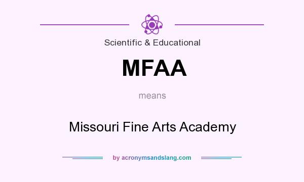 What does MFAA mean? It stands for Missouri Fine Arts Academy