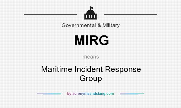 What does MIRG mean? It stands for Maritime Incident Response Group