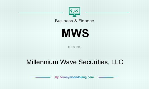 What does MWS mean? It stands for Millennium Wave Securities, LLC