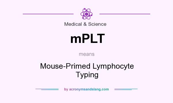 What does mPLT mean? It stands for Mouse-Primed Lymphocyte Typing