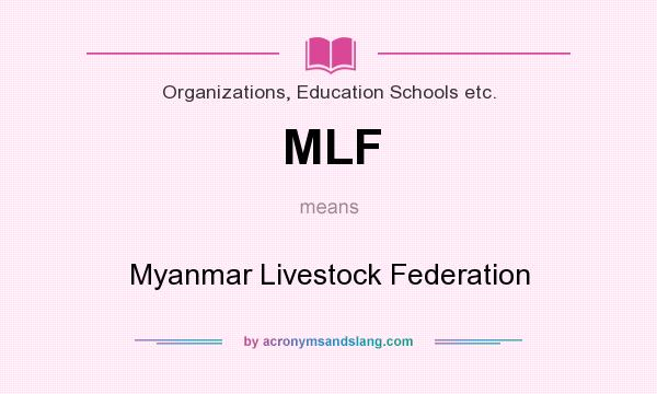What does MLF mean? It stands for Myanmar Livestock Federation