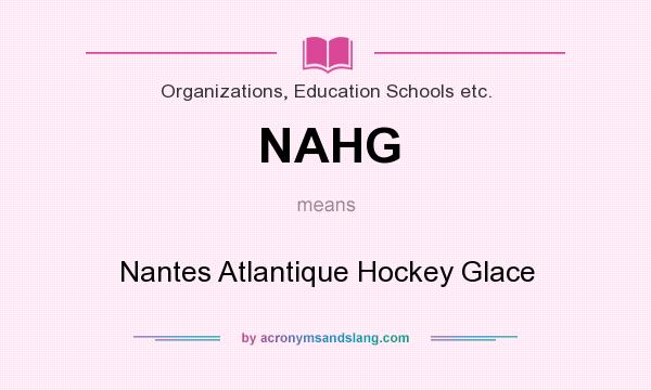 What does NAHG mean? It stands for Nantes Atlantique Hockey Glace