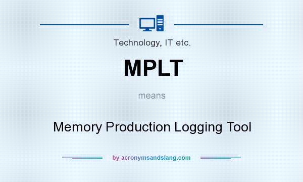 What does MPLT mean? It stands for Memory Production Logging Tool