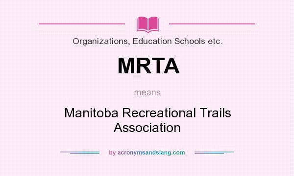 What does MRTA mean? It stands for Manitoba Recreational Trails Association