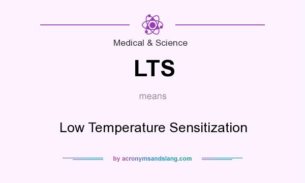 What does LTS mean? It stands for Low Temperature Sensitization