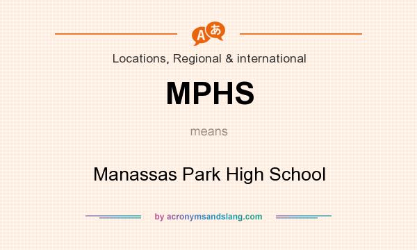 What does MPHS mean? It stands for Manassas Park High School