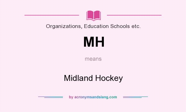 What does MH mean? It stands for Midland Hockey