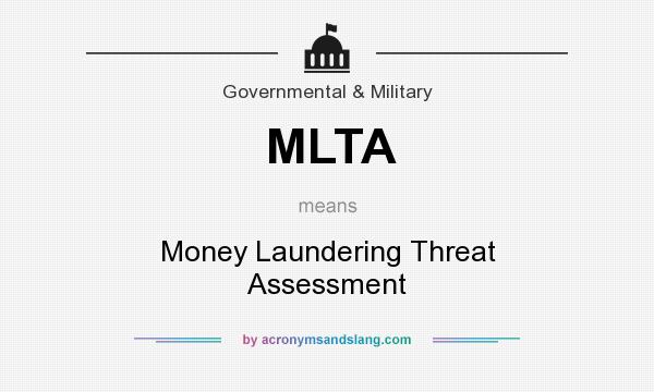 What does MLTA mean? It stands for Money Laundering Threat Assessment