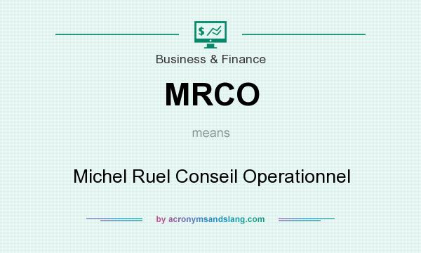 What does MRCO mean? It stands for Michel Ruel Conseil Operationnel