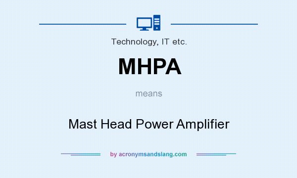 What does MHPA mean? It stands for Mast Head Power Amplifier