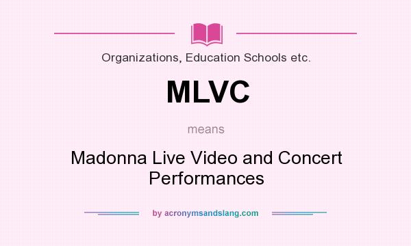 What does MLVC mean? It stands for Madonna Live Video and Concert Performances