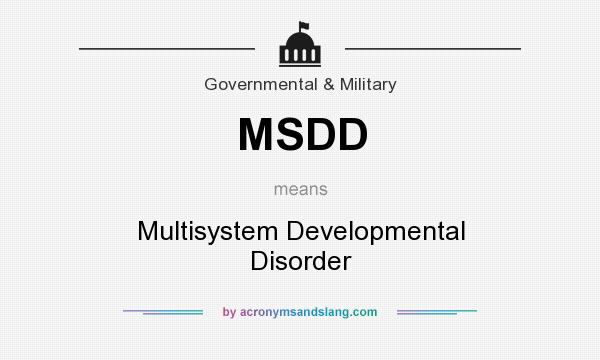 What does MSDD mean? It stands for Multisystem Developmental Disorder