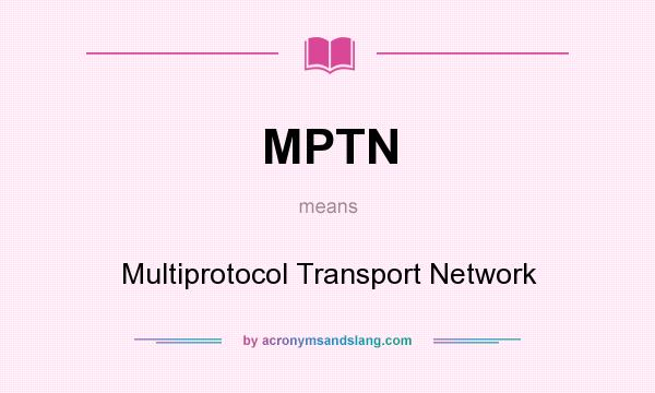 What does MPTN mean? It stands for Multiprotocol Transport Network