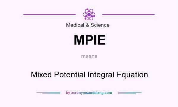What does MPIE mean? It stands for Mixed Potential Integral Equation