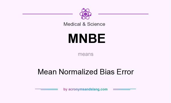 What does MNBE mean? It stands for Mean Normalized Bias Error