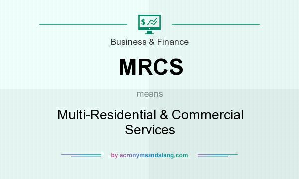 What does MRCS mean? It stands for Multi-Residential & Commercial Services