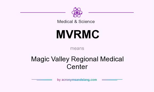 What does MVRMC mean? It stands for Magic Valley Regional Medical Center