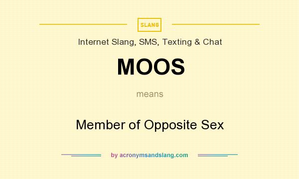 What does MOOS mean? It stands for Member of Opposite Sex