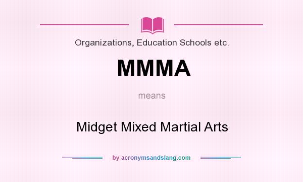 What does MMMA mean? It stands for Midget Mixed Martial Arts