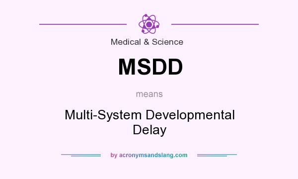 What does MSDD mean? It stands for Multi-System Developmental Delay