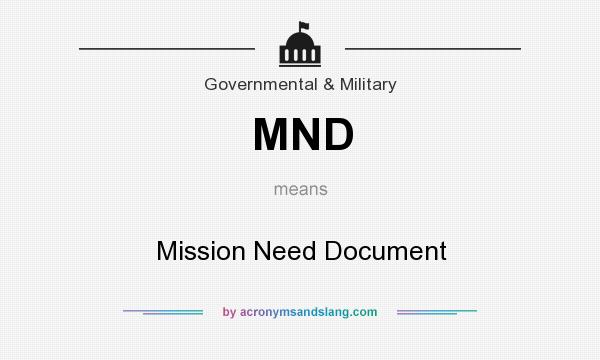 What does MND mean? It stands for Mission Need Document