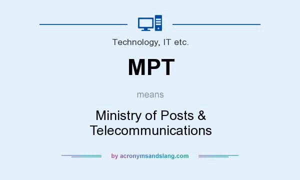 What does MPT mean? It stands for Ministry of Posts & Telecommunications