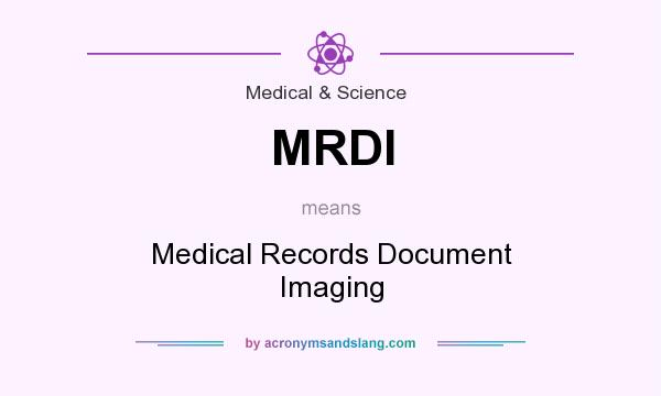What does MRDI mean? It stands for Medical Records Document Imaging