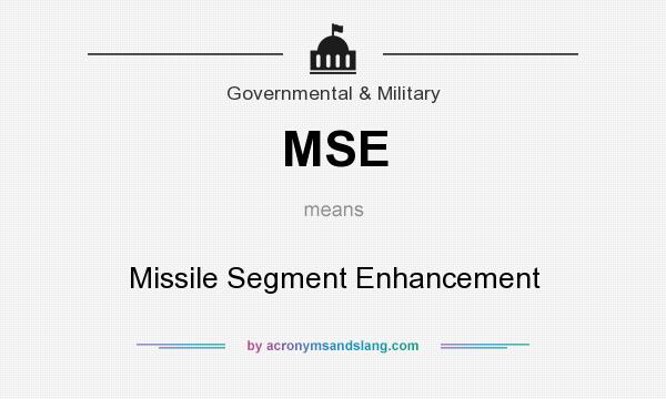 What does MSE mean? It stands for Missile Segment Enhancement