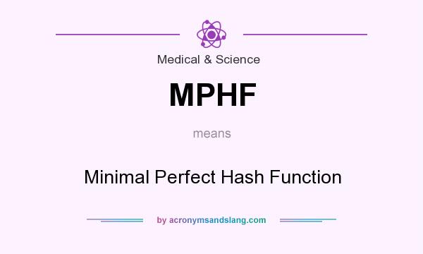 What does MPHF mean? It stands for Minimal Perfect Hash Function