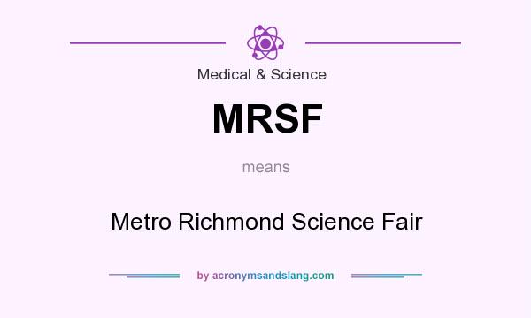 What does MRSF mean? It stands for Metro Richmond Science Fair